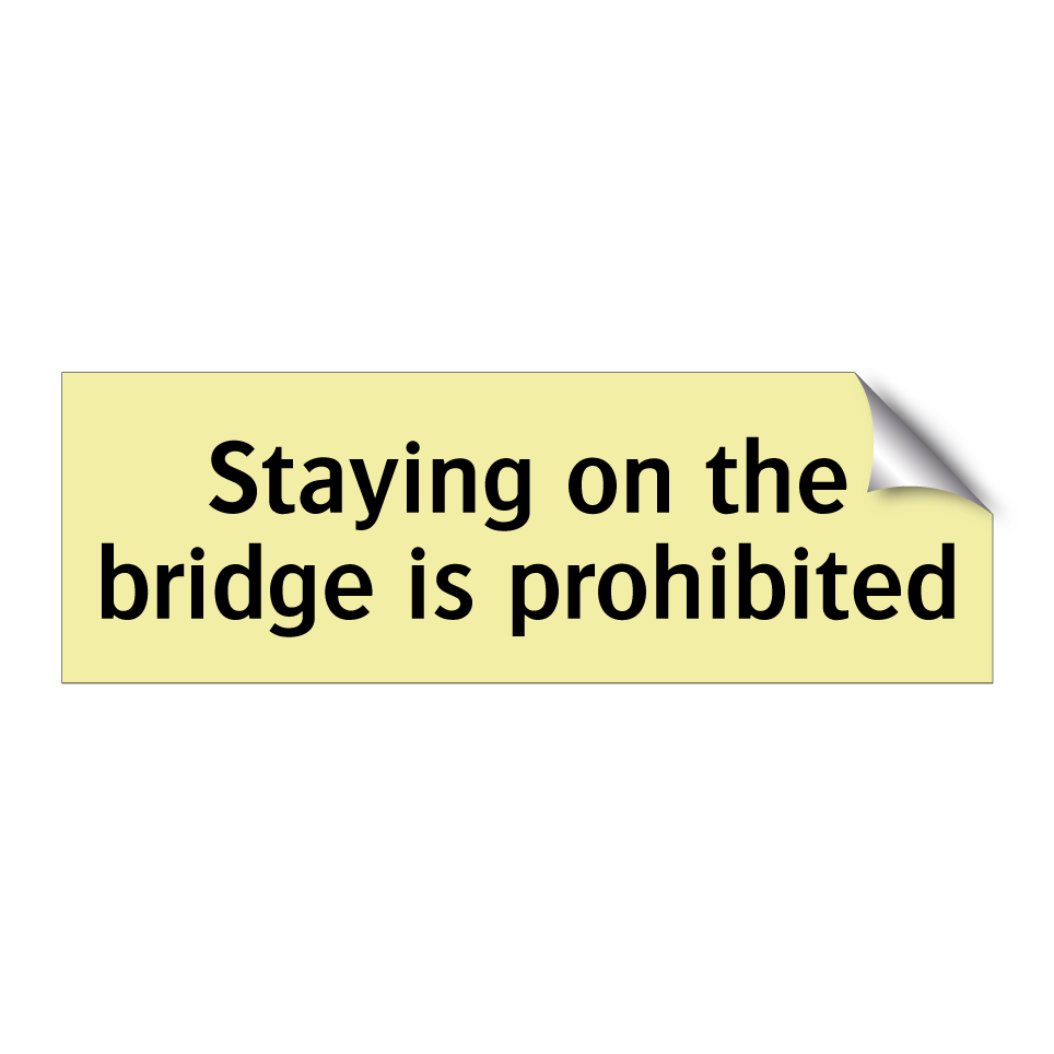 Staying on the bridge is prohibited