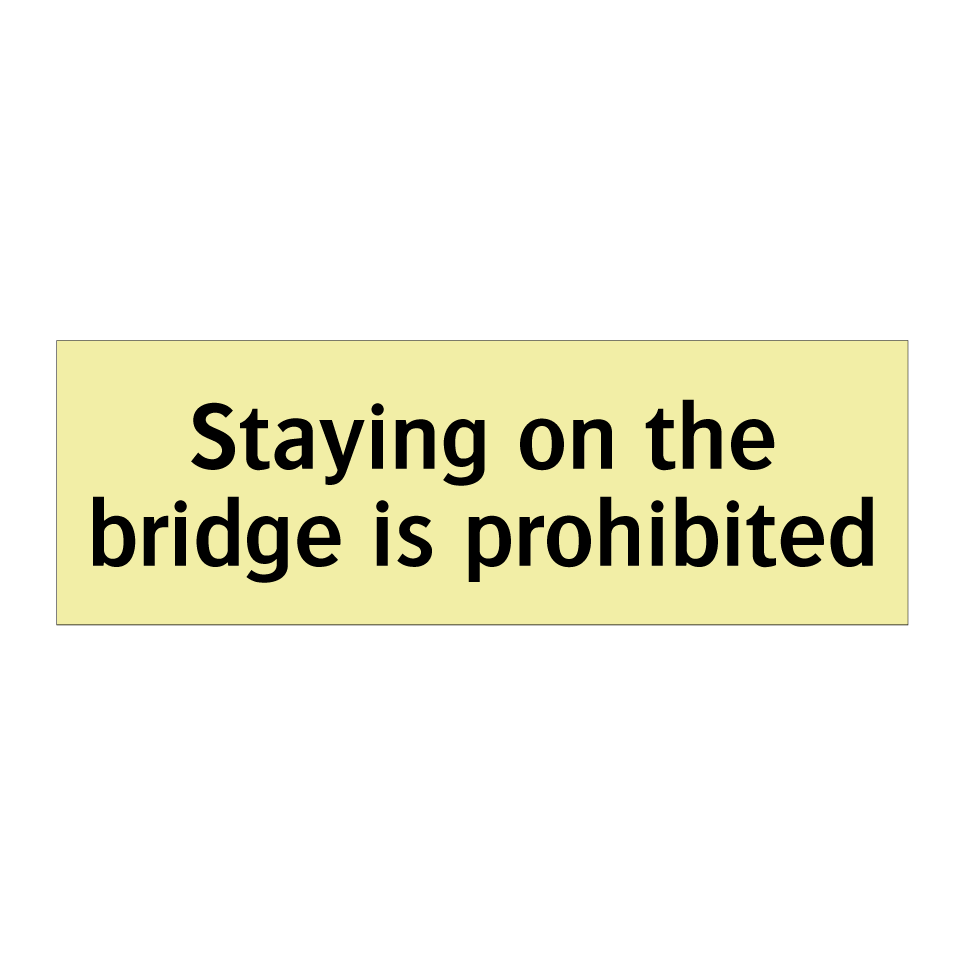 Staying on the bridge is prohibited