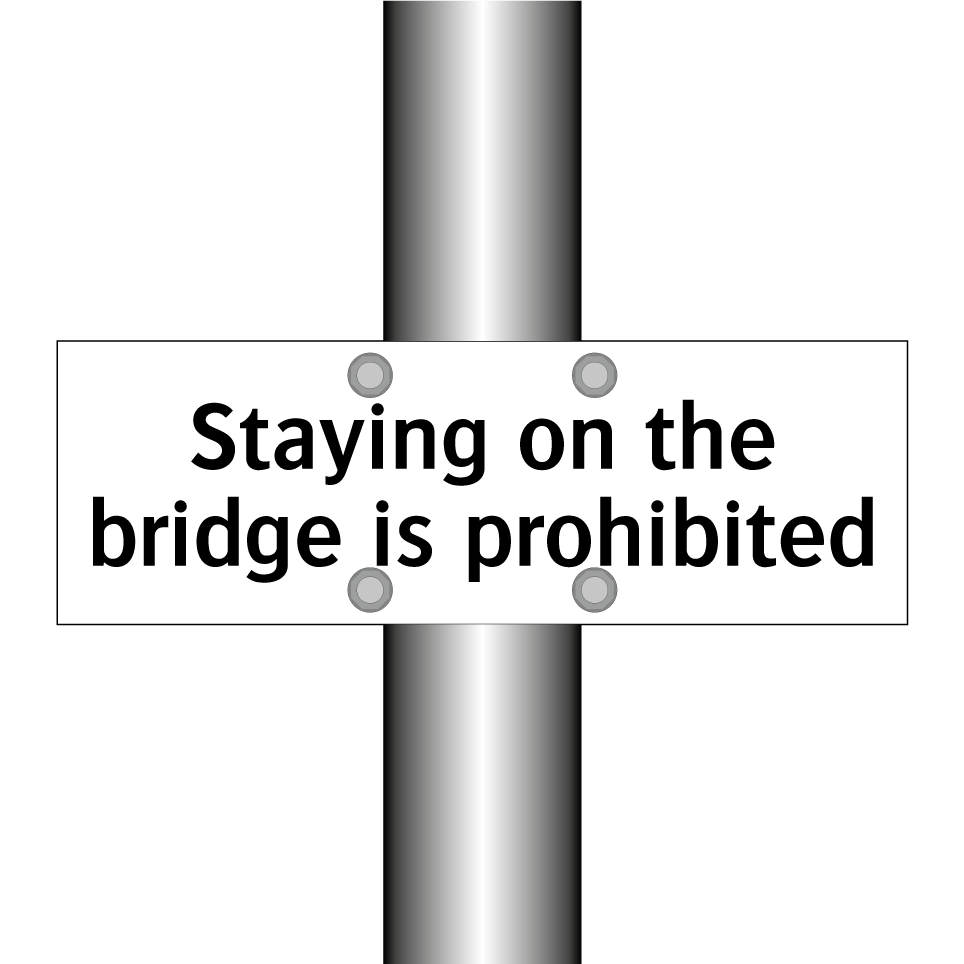 Staying on the bridge is prohibited