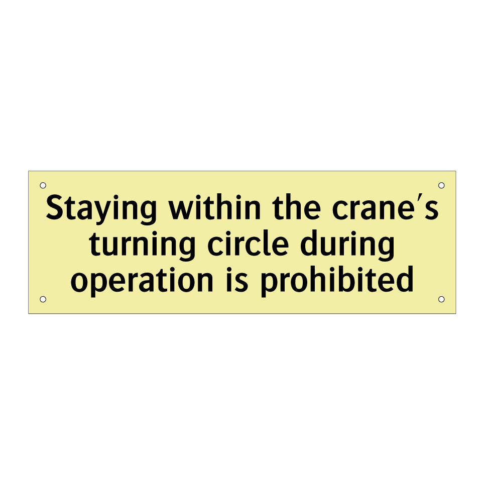 Staying within the crane's turning circle during operation is prohibited