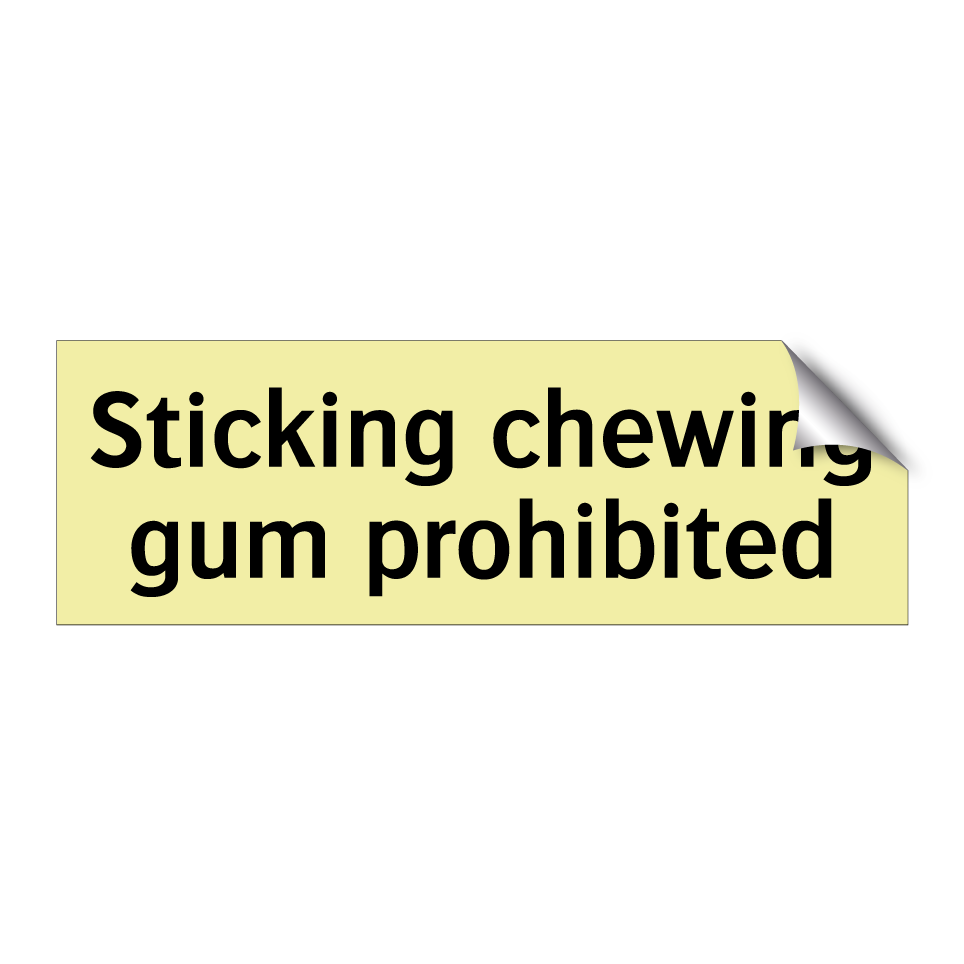 Sticking chewing gum prohibited
