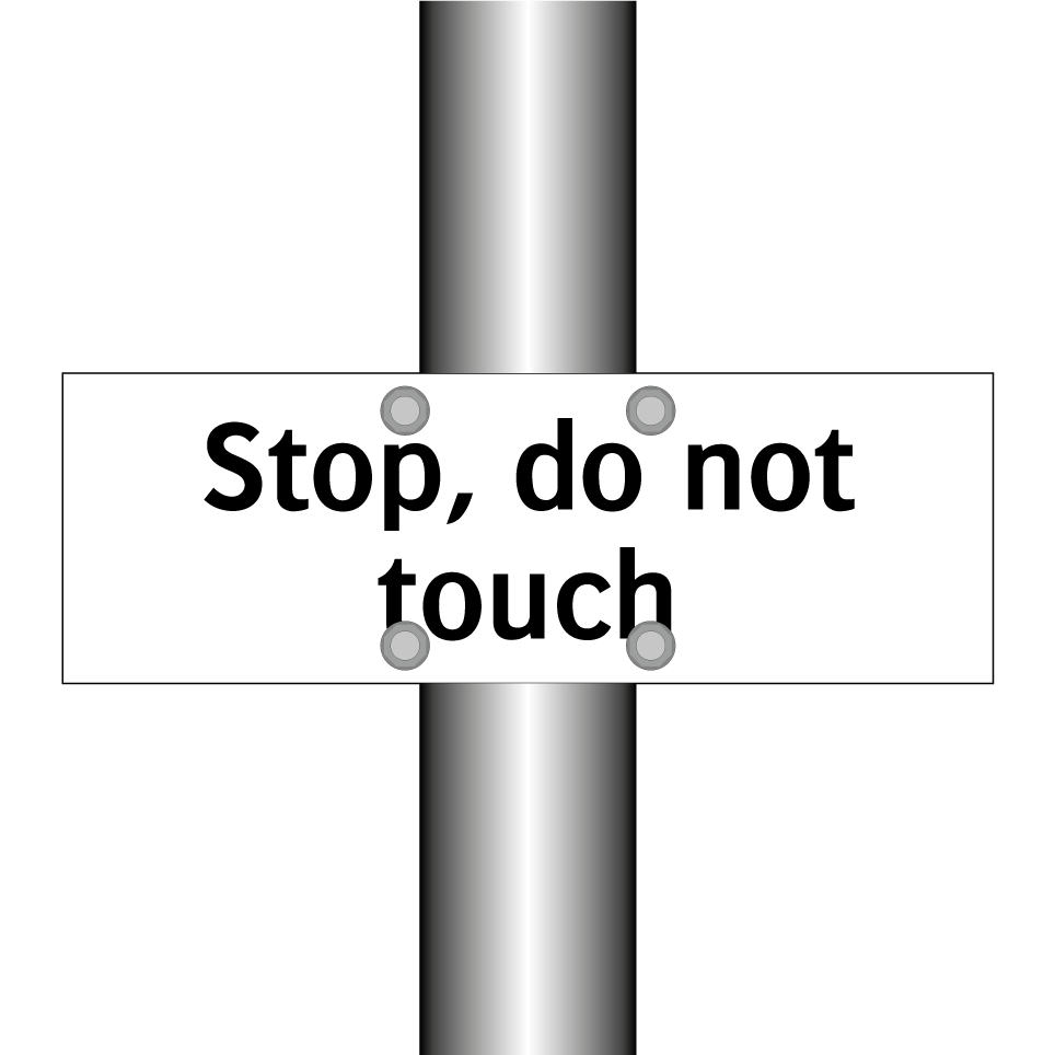 Stop, do not touch