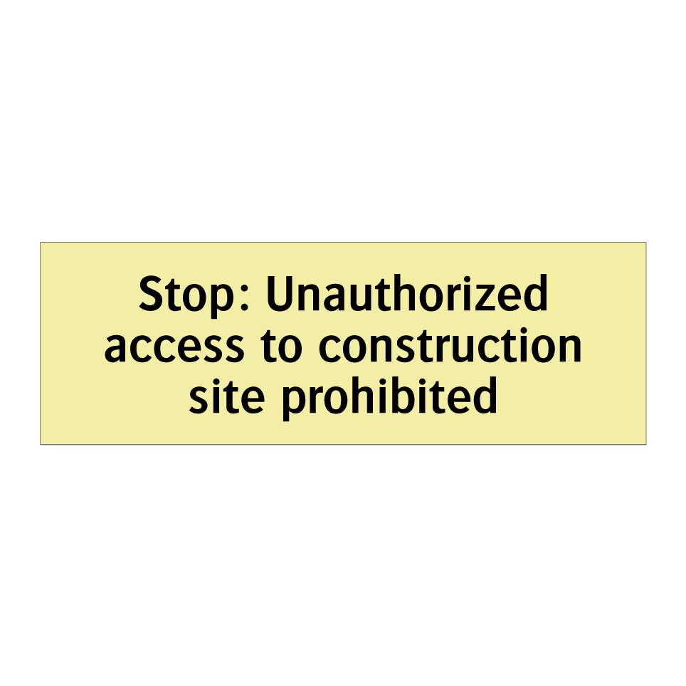 Stop: Unauthorized access to construction site prohibited