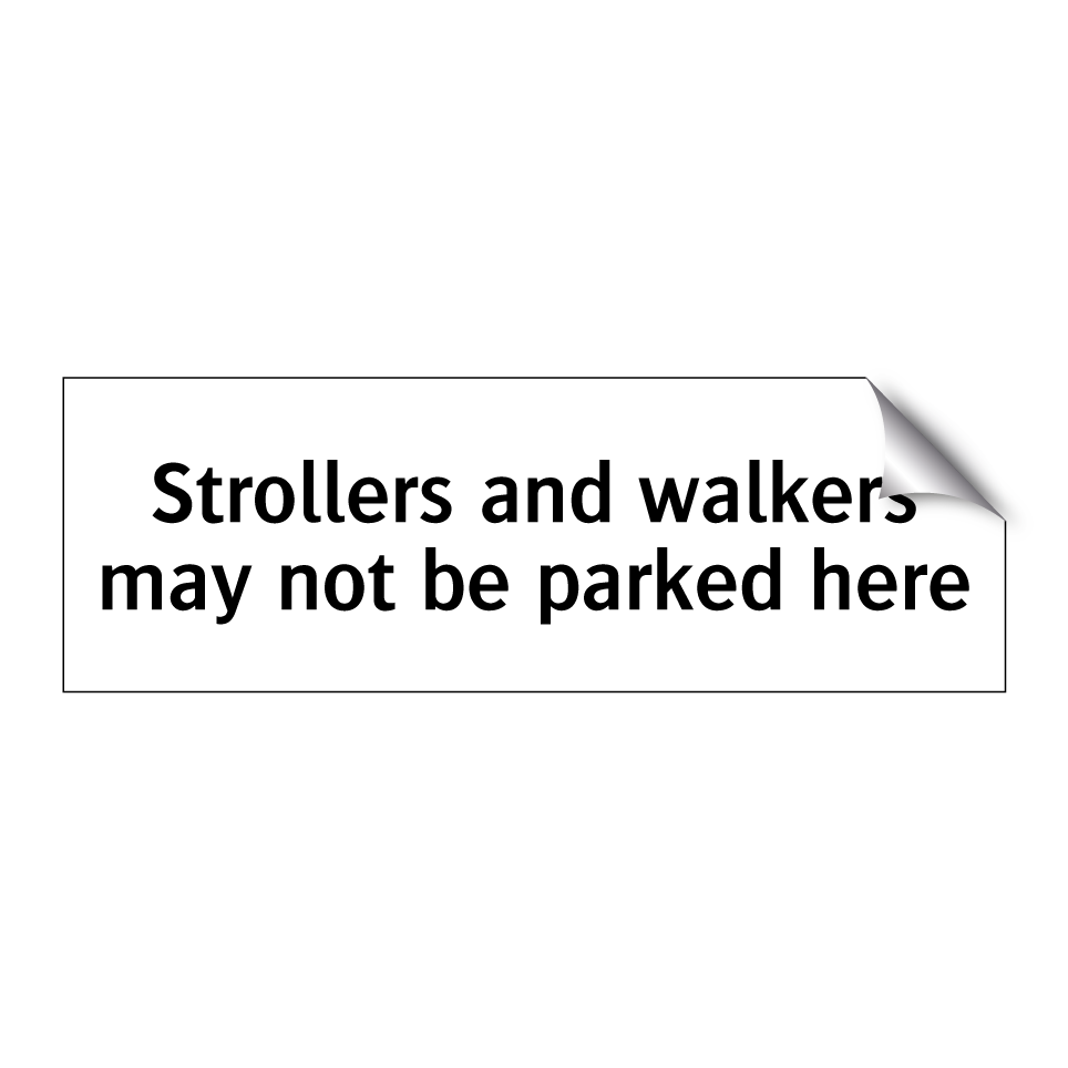 Strollers and walkers may not be parked here