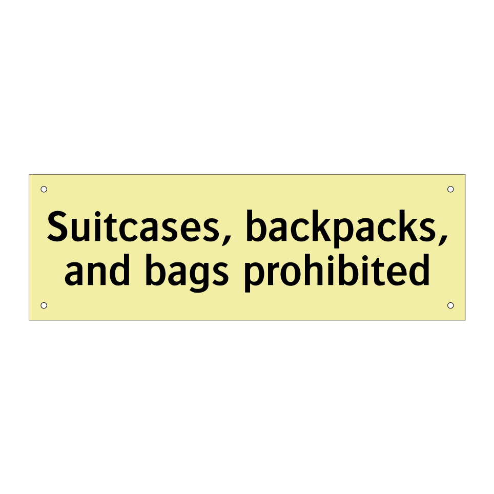 Suitcases, backpacks, and bags prohibited