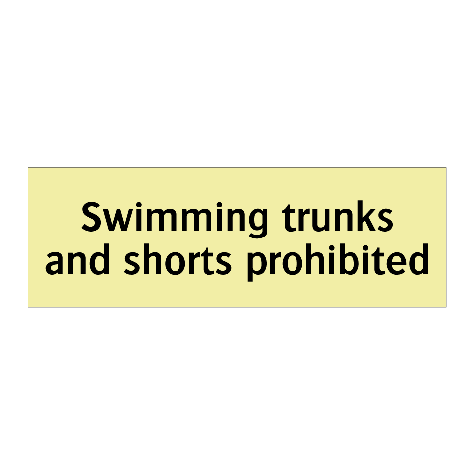 Swimming trunks and shorts prohibited