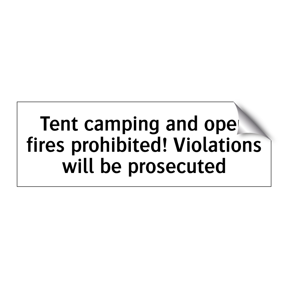 Tent camping and open fires prohibited! Violations will be prosecuted