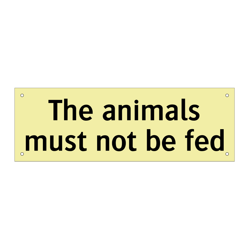 The animals must not be fed