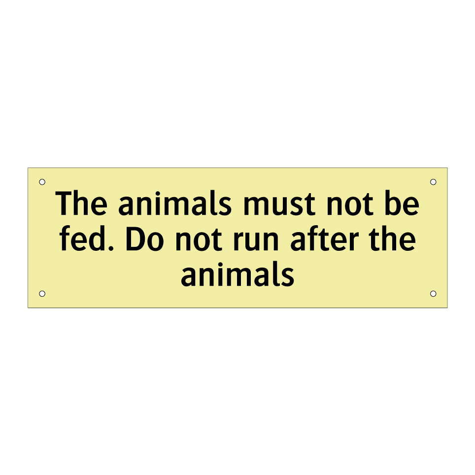 The animals must not be fed. Do not run after the animals