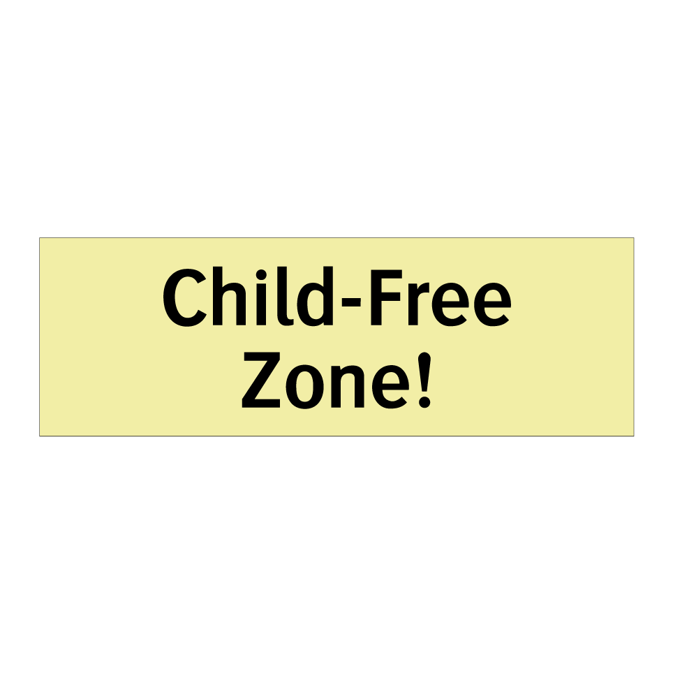 Child-Free Zone!