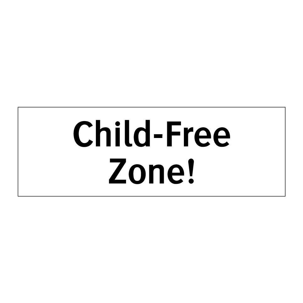 Child-Free Zone!