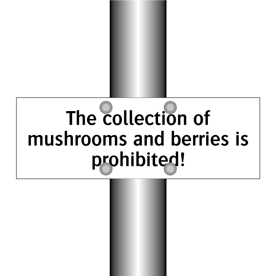 The collection of mushrooms and berries is prohibited!