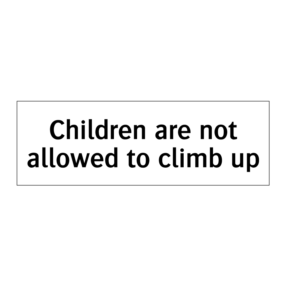 Children are not allowed to climb up