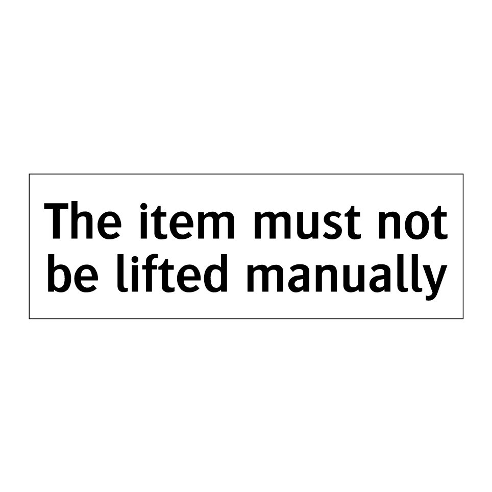 The item must not be lifted manually