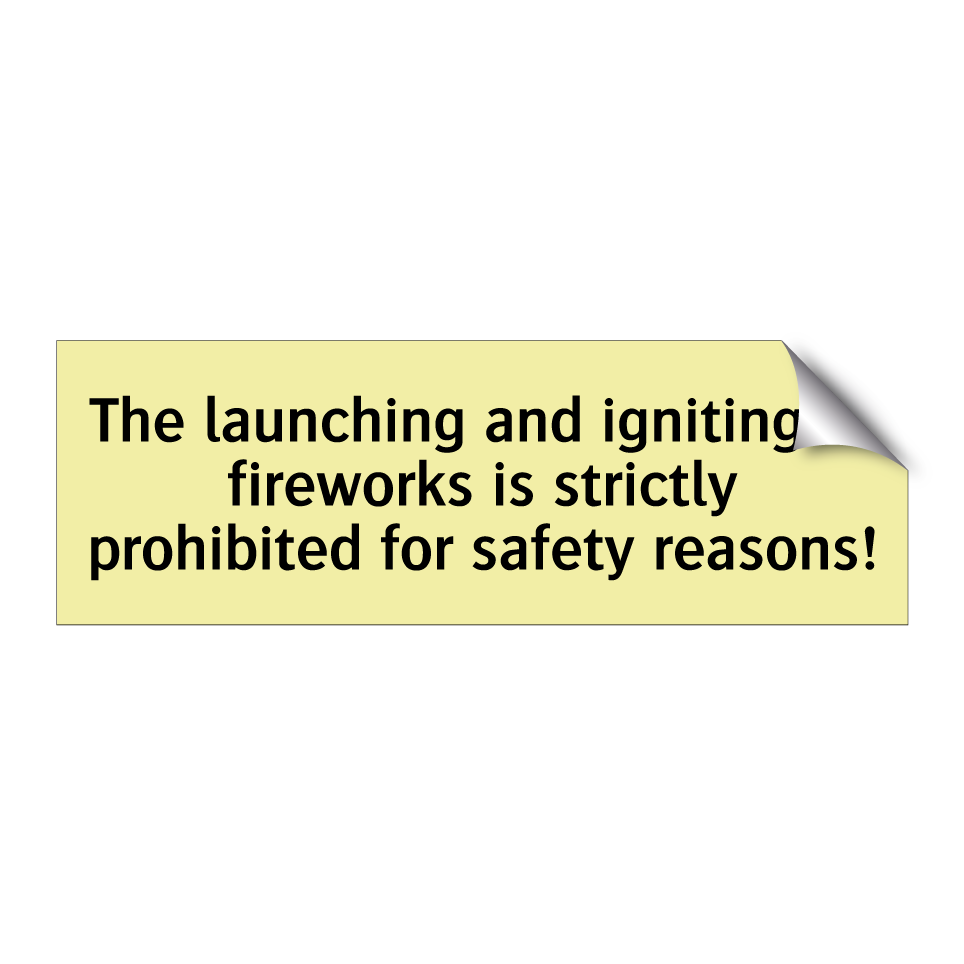 The launching and igniting of fireworks is strictly prohibited for safety reasons!