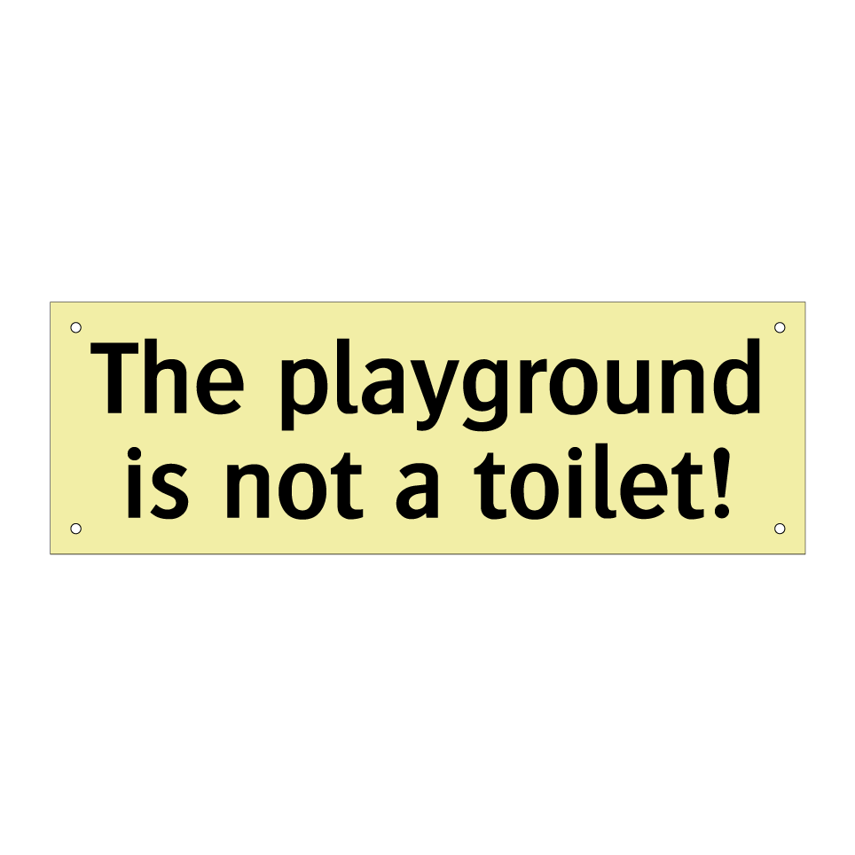 The playground is not a toilet!