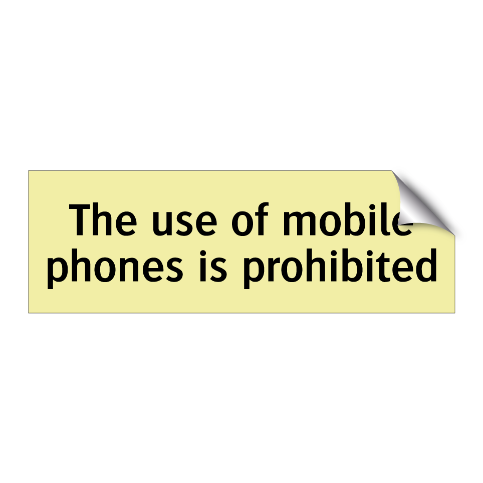 The use of mobile phones is prohibited