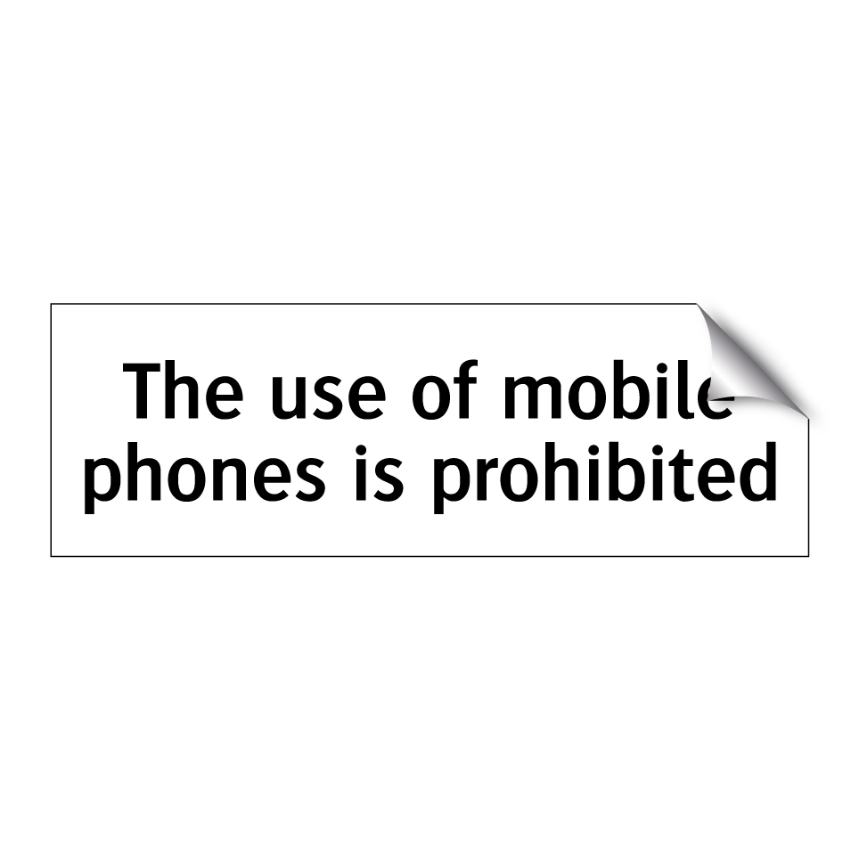 The use of mobile phones is prohibited