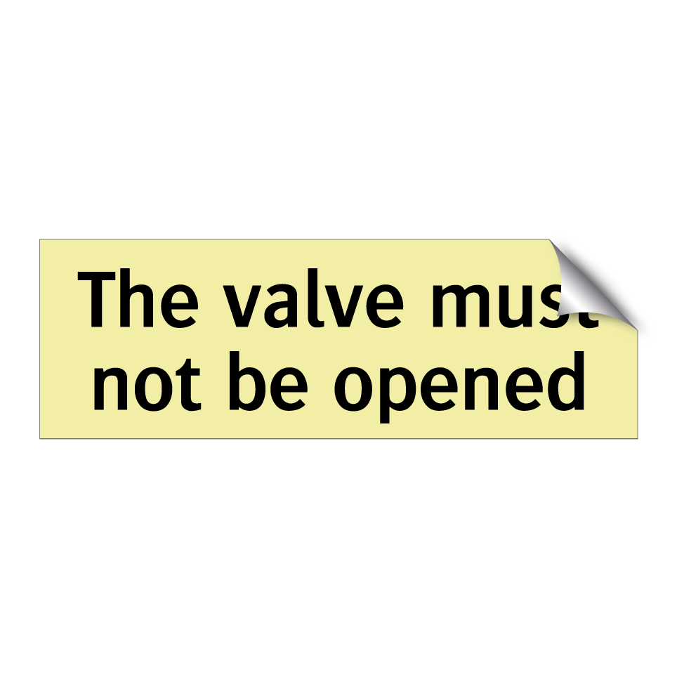 The valve must not be opened