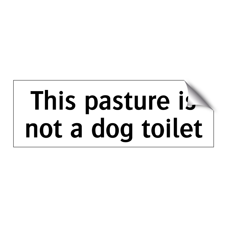 This pasture is not a dog toilet