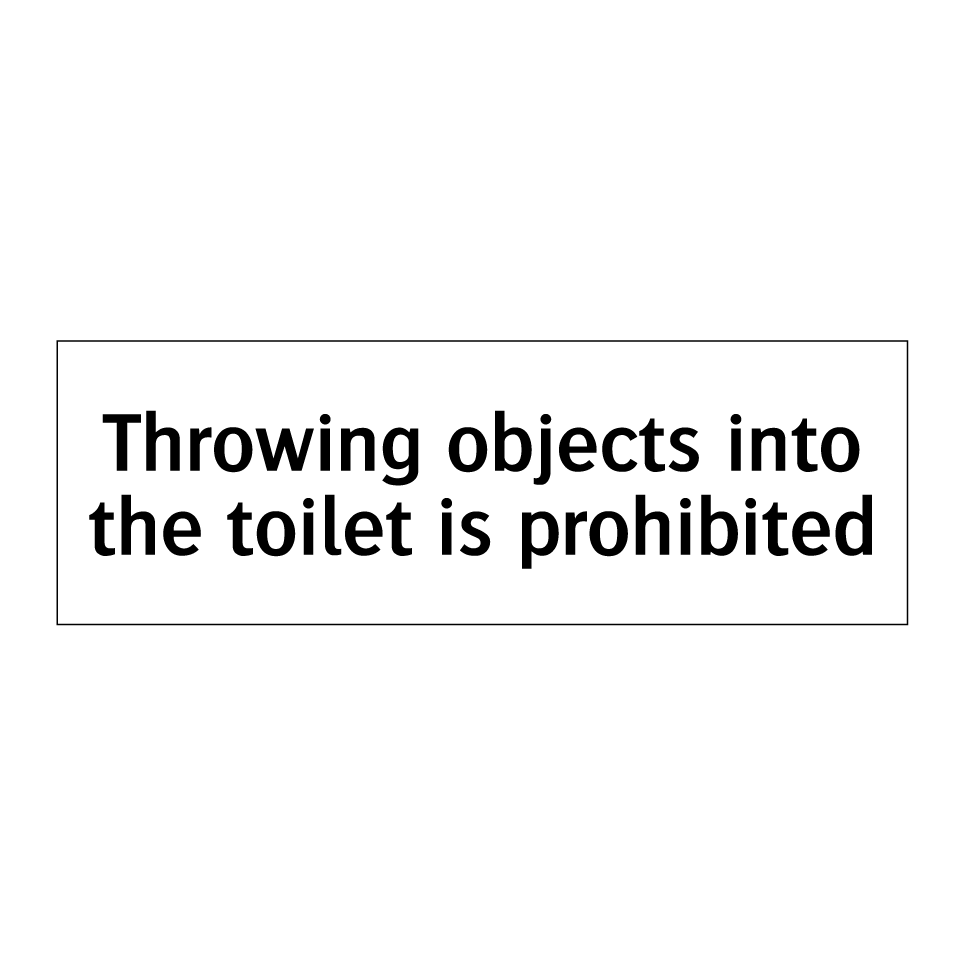 Throwing objects into the toilet is prohibited