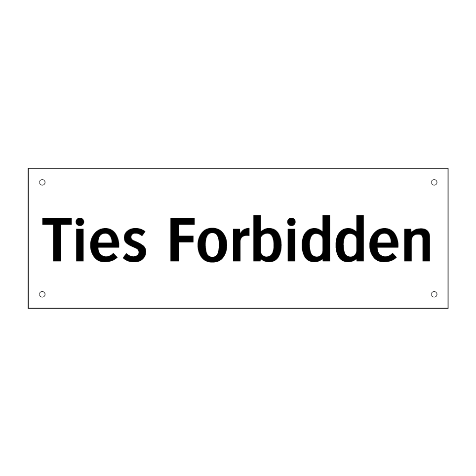 Ties Forbidden