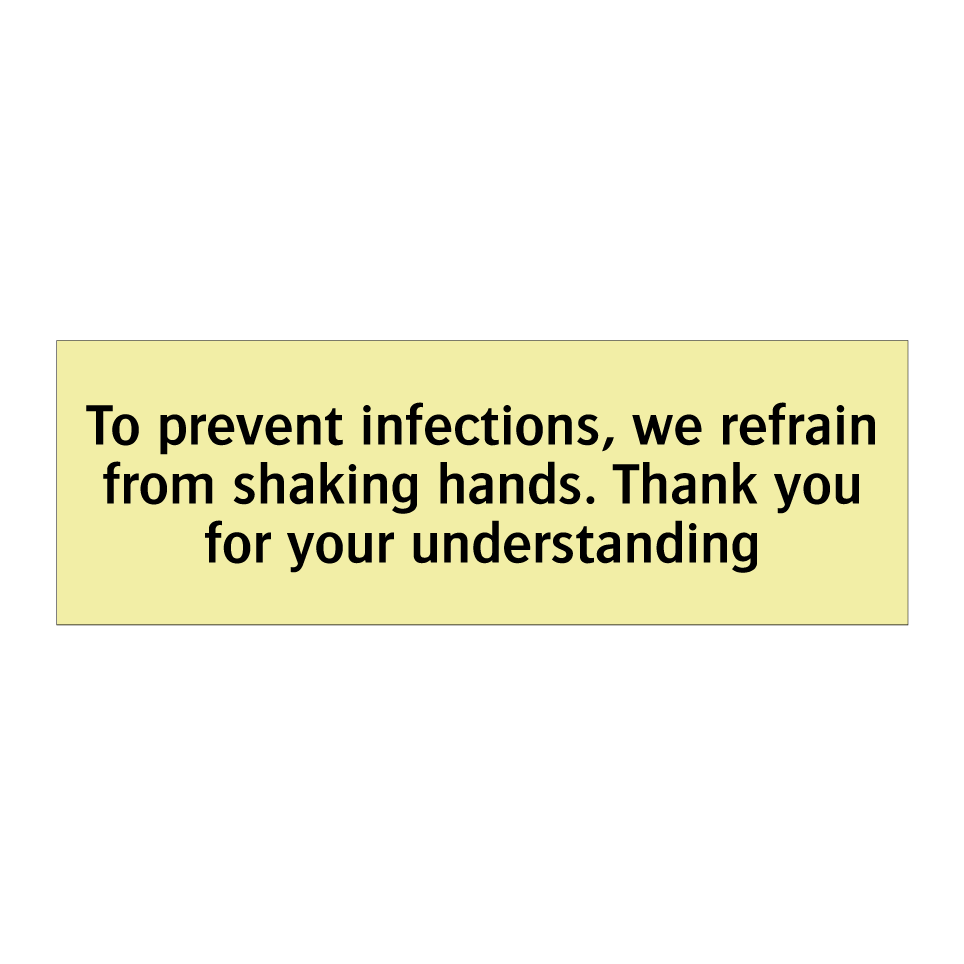 To prevent infections, we refrain from shaking hands. Thank you for your understanding