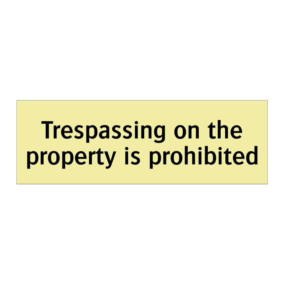 Trespassing on the property is prohibited