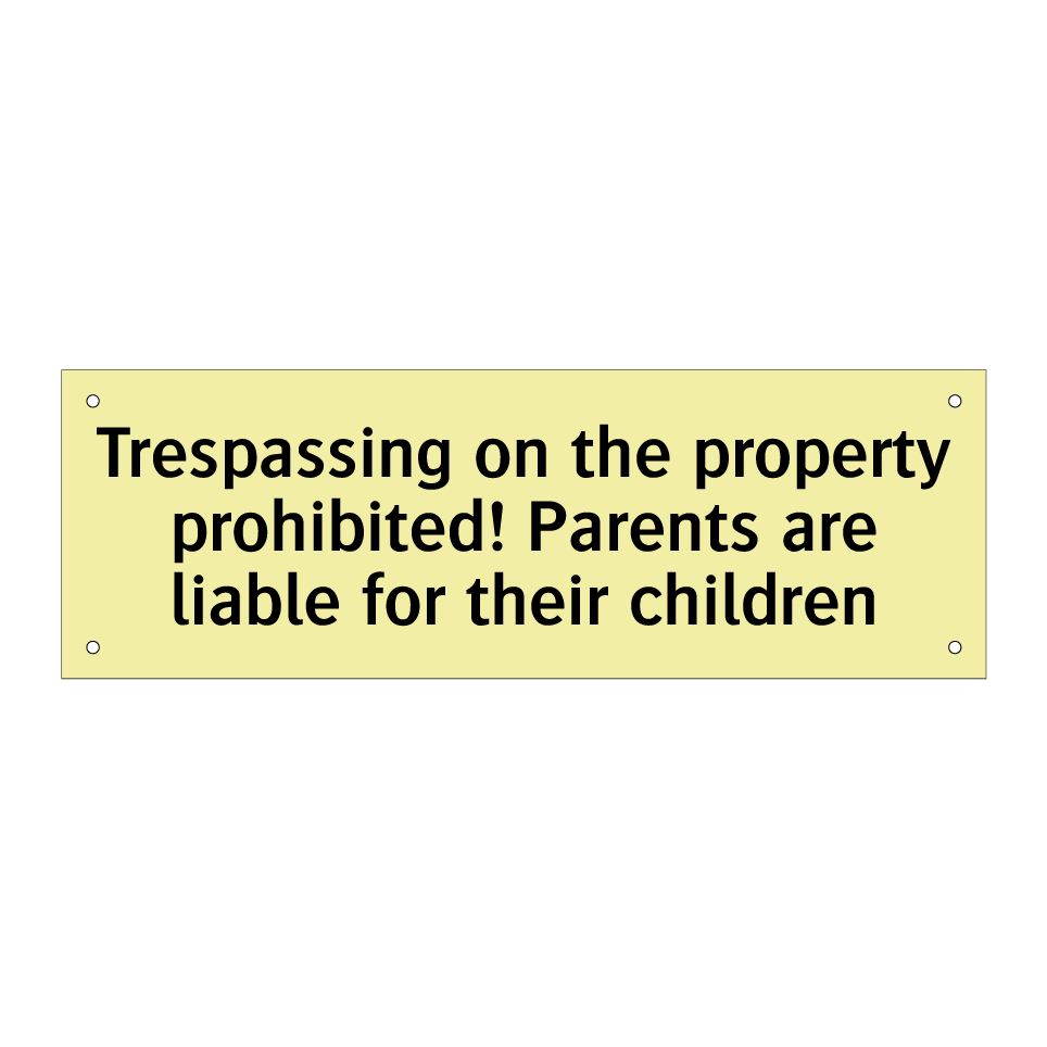 Trespassing on the property prohibited! Parents are liable for their children