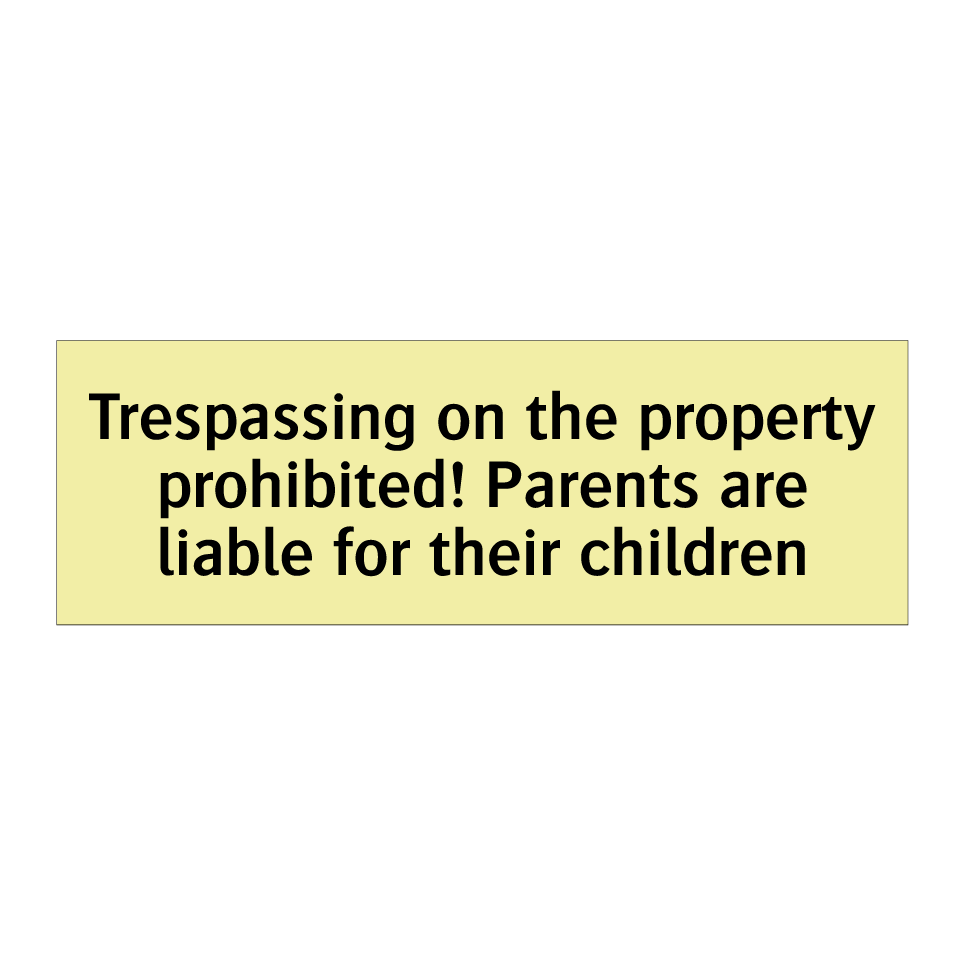 Trespassing on the property prohibited! Parents are liable for their children