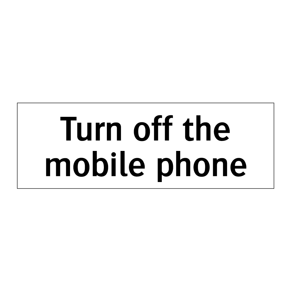 Turn off the mobile phone
