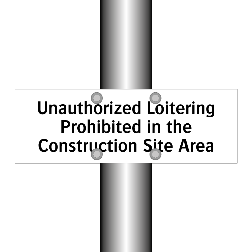 Unauthorized Loitering Prohibited in the Construction Site Area