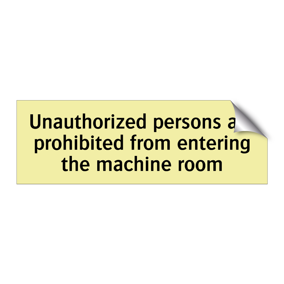 Unauthorized persons are prohibited from entering the machine room