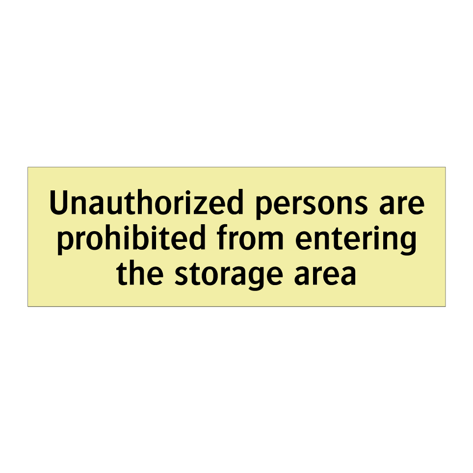 Unauthorized persons are prohibited from entering the storage area