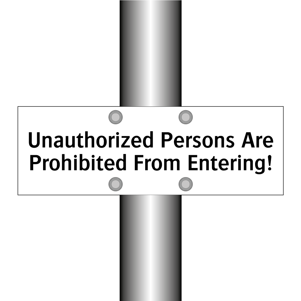 Unauthorized Persons Are Prohibited From Entering!