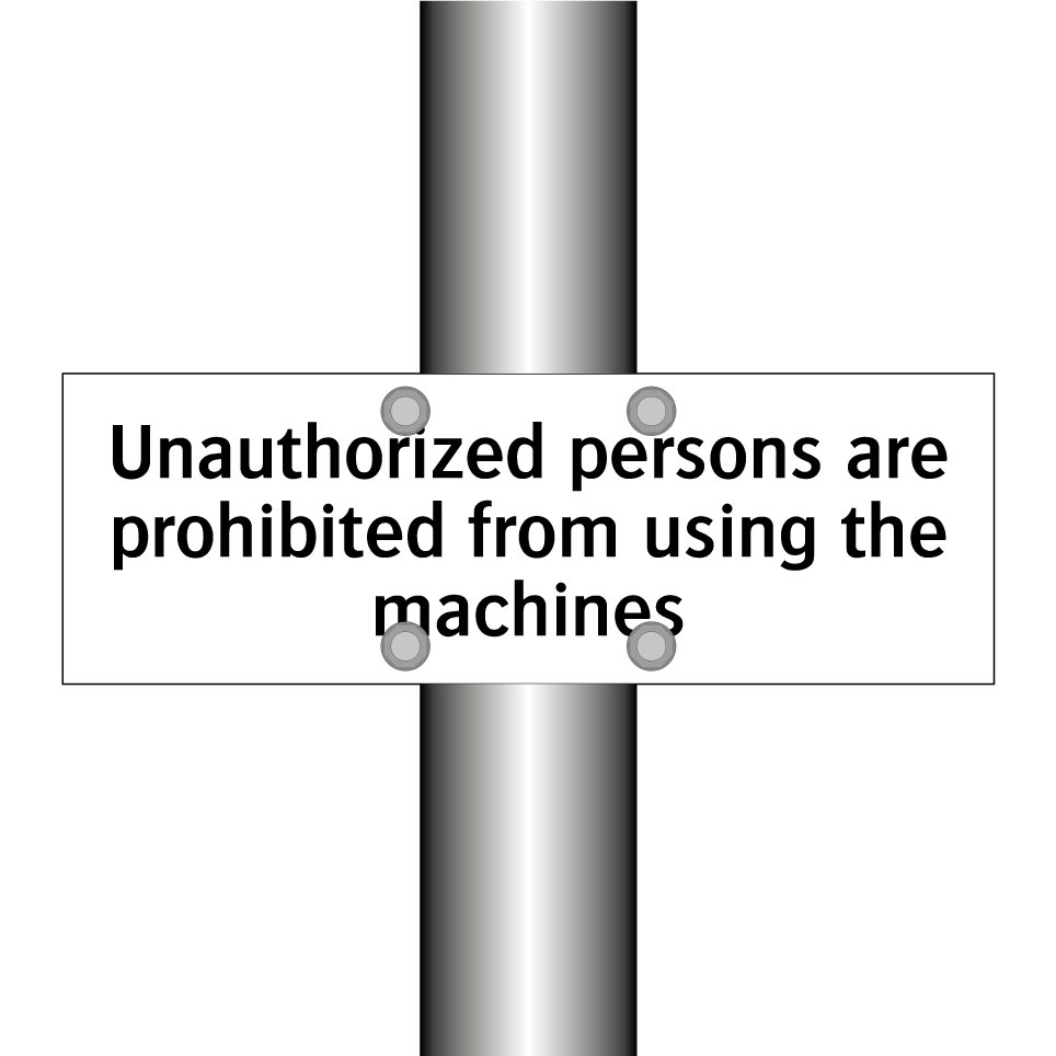 Unauthorized persons are prohibited from using the machines