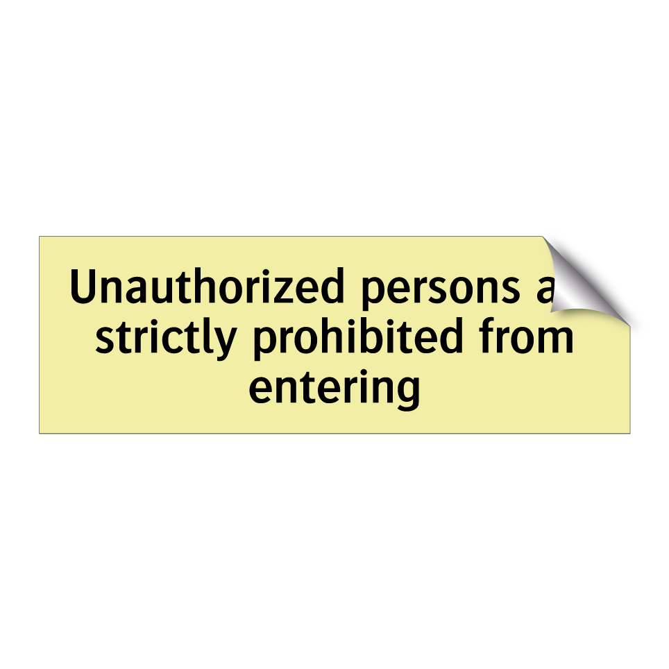 Unauthorized persons are strictly prohibited from entering