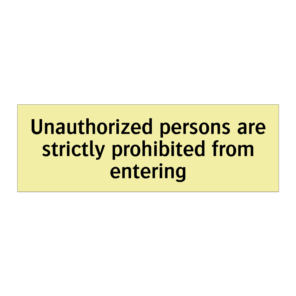 Unauthorized persons are strictly prohibited from entering