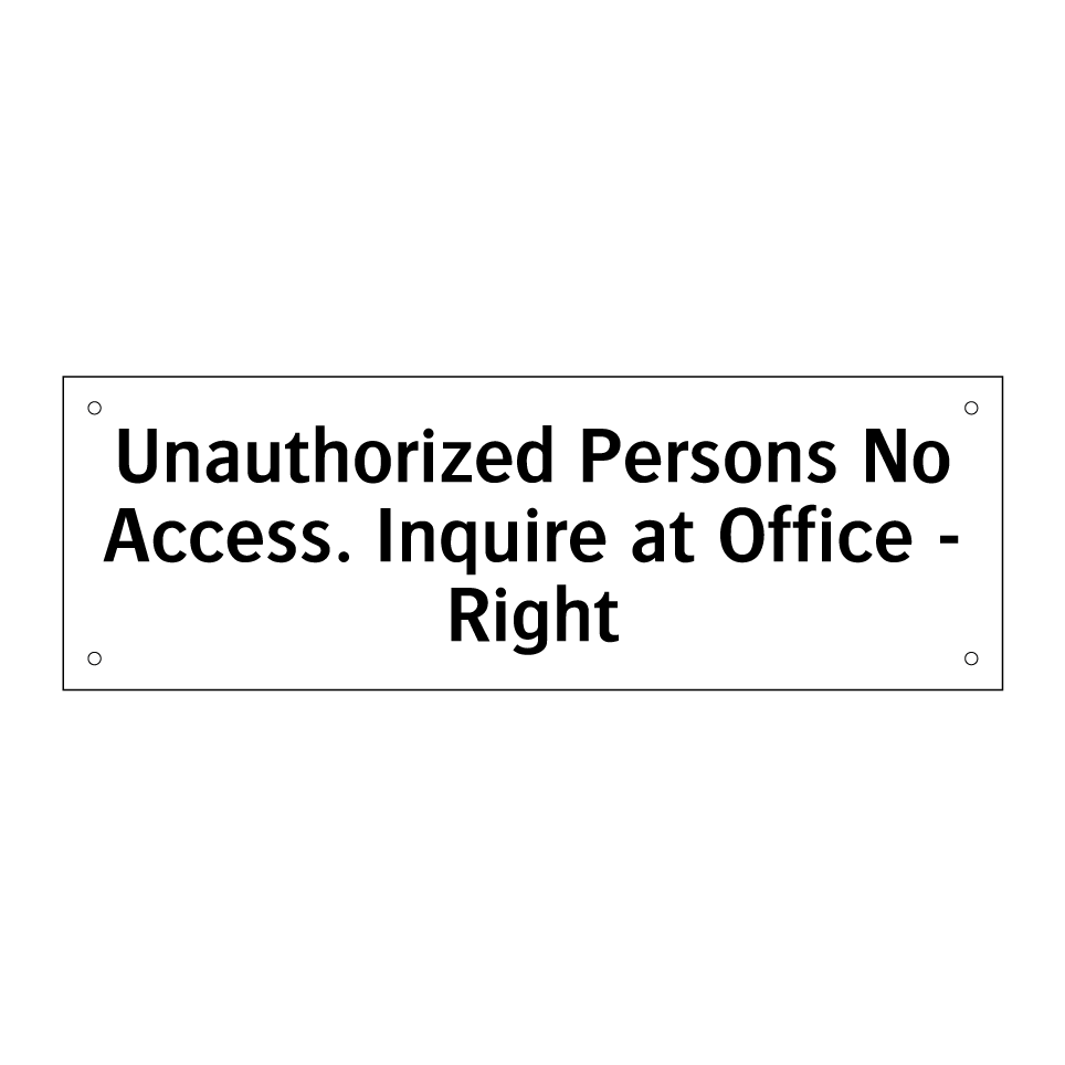 Unauthorized Persons No Access. Inquire at Office - Right