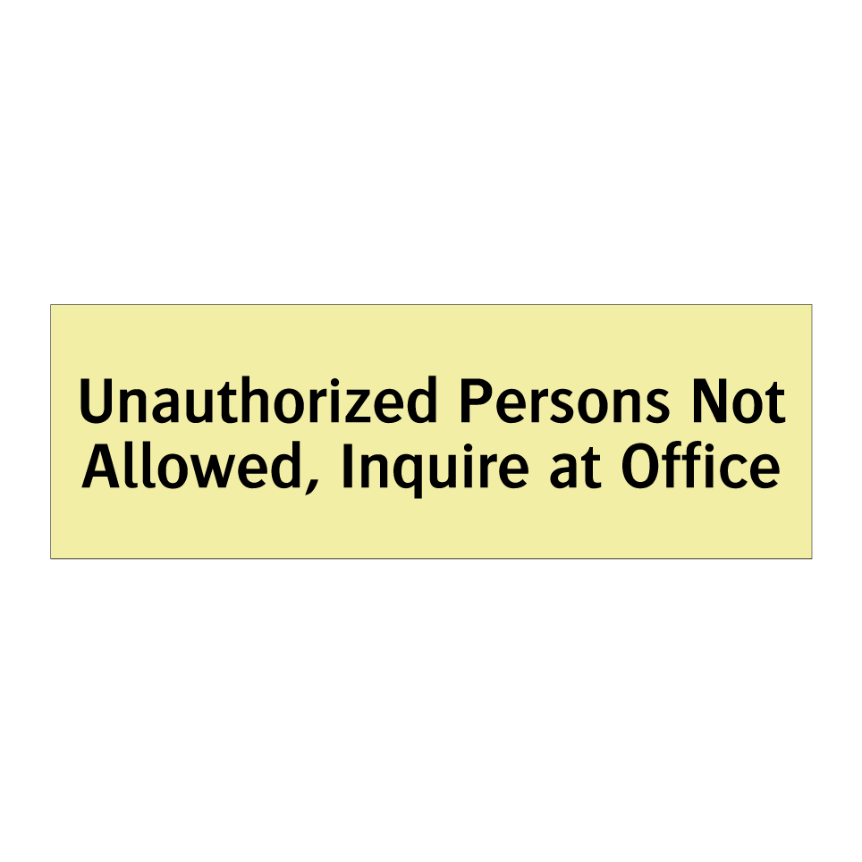 Unauthorized Persons Not Allowed, Inquire at Office