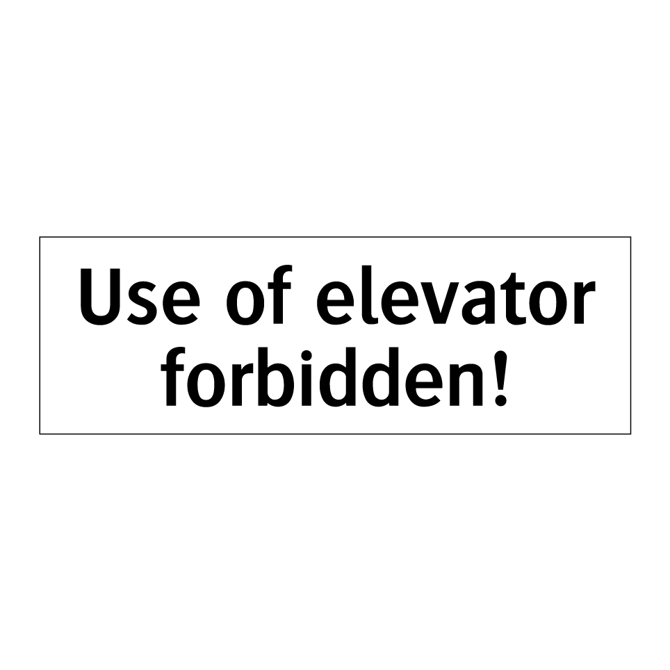 Use of elevator forbidden!