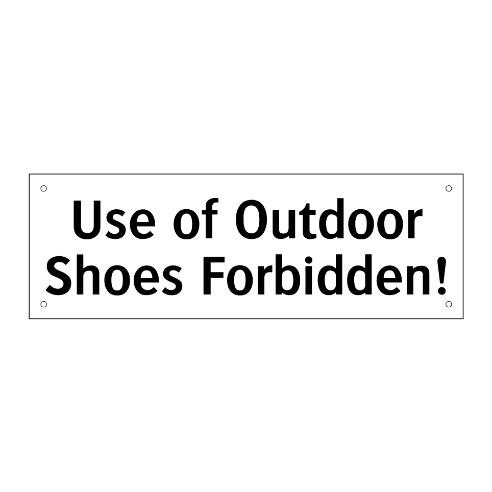 Use of Outdoor Shoes Forbidden!