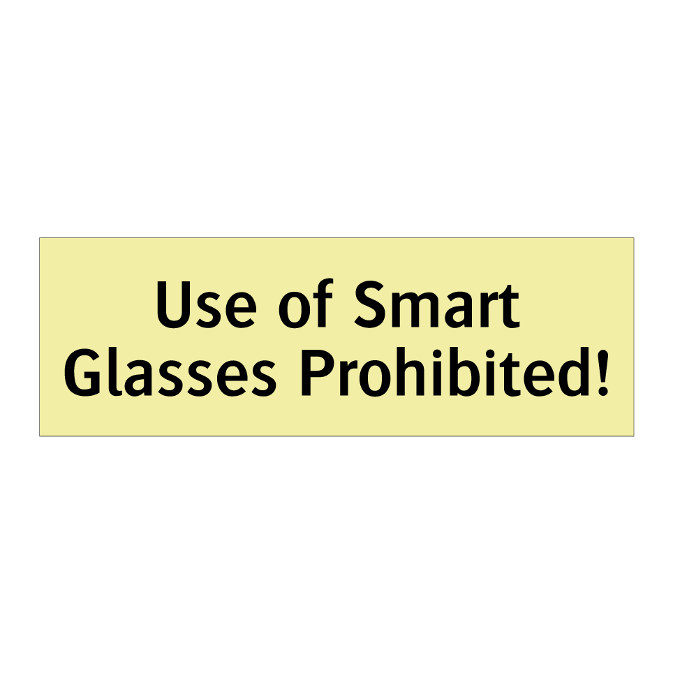 Use of Smart Glasses Prohibited!