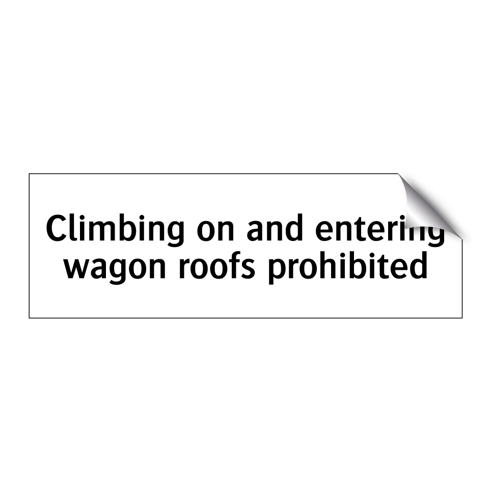 Climbing on and entering wagon roofs prohibited