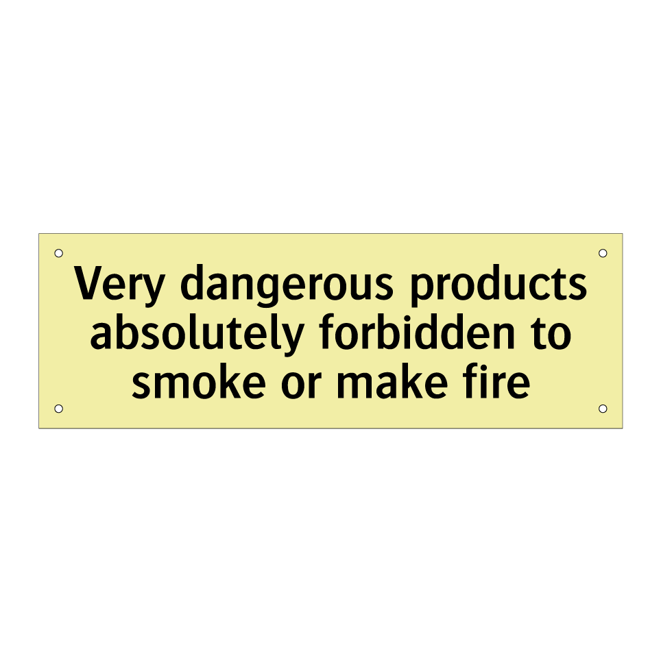 Very dangerous products absolutely forbidden to smoke or make fire