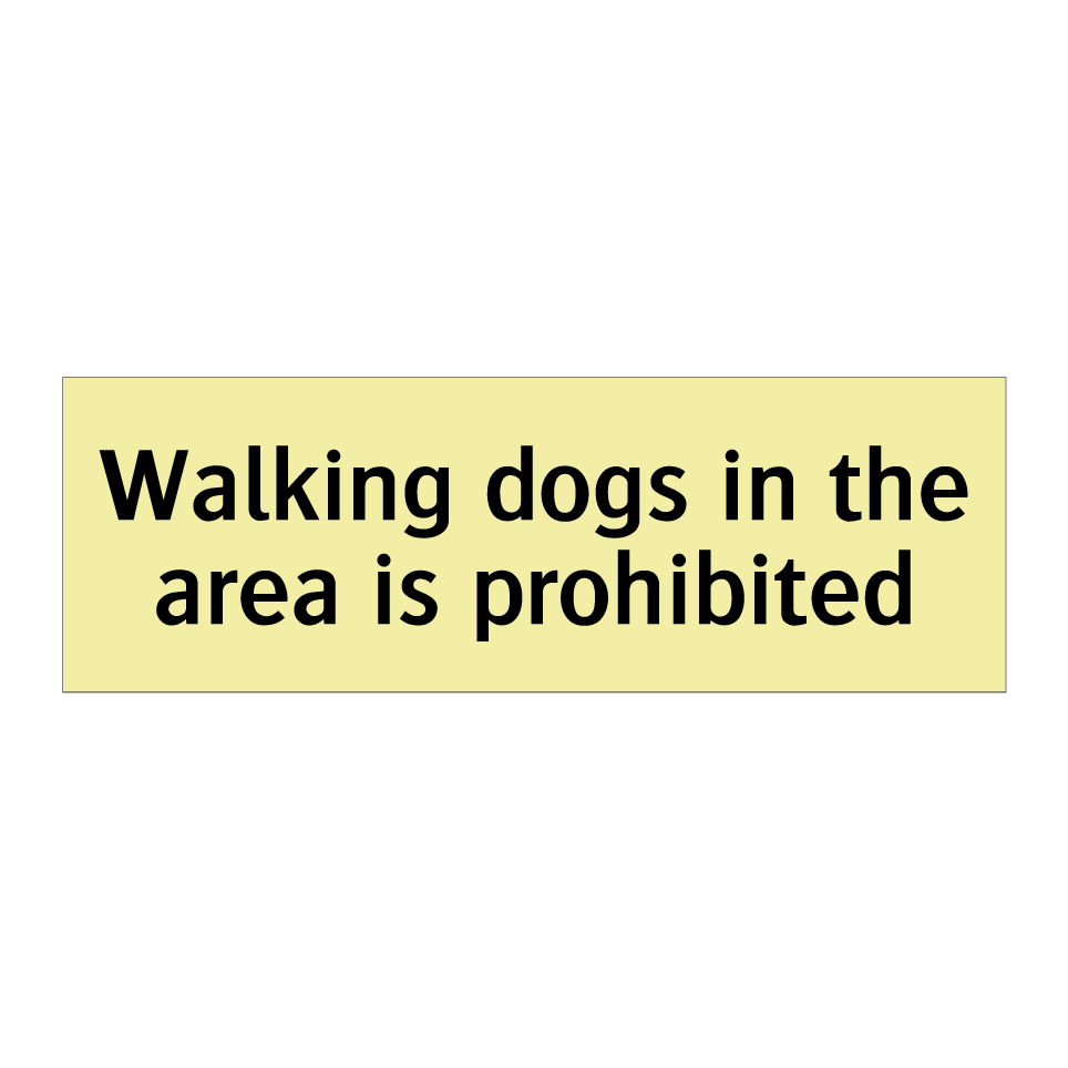 Walking dogs in the area is prohibited