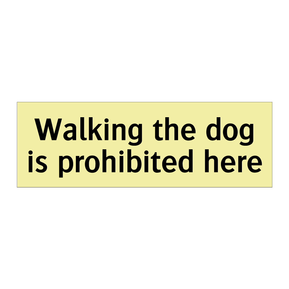 Walking the dog is prohibited here