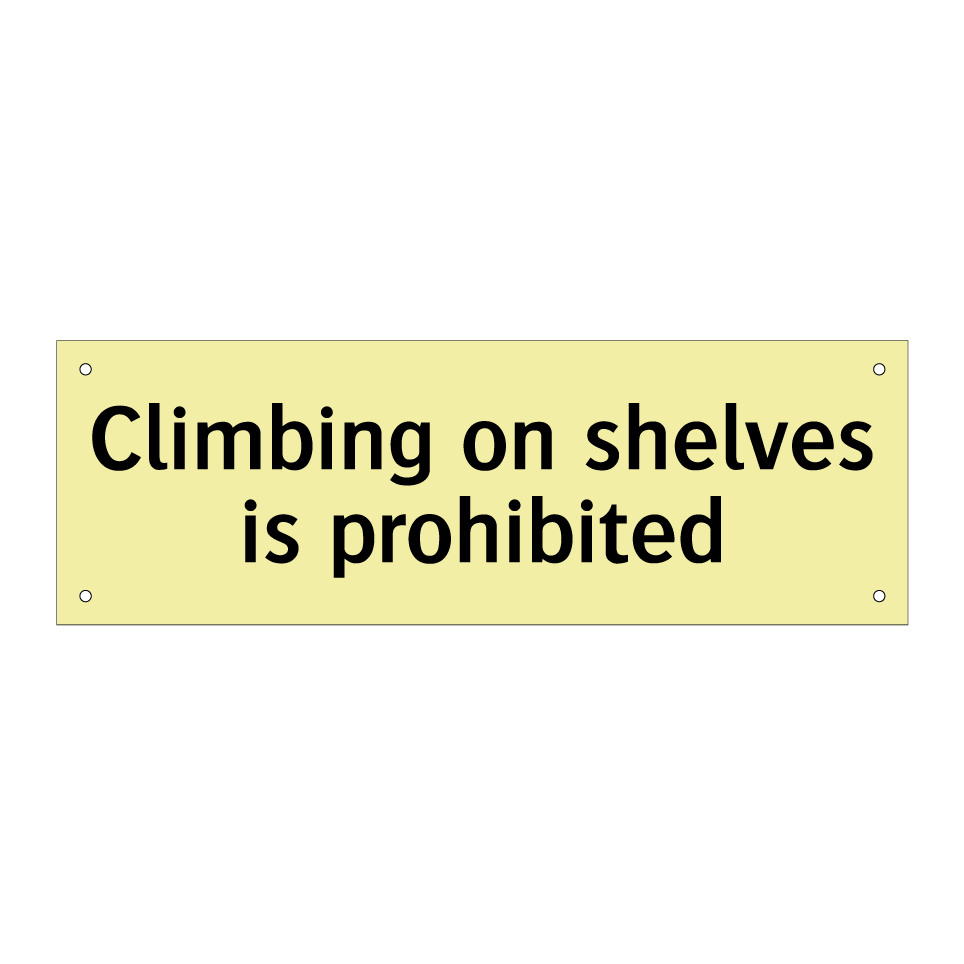 Climbing on shelves is prohibited