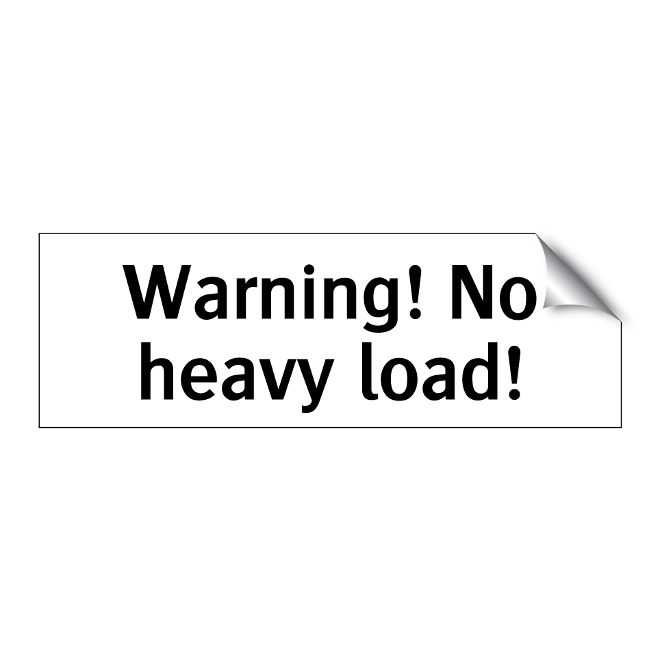 Warning! No heavy load!