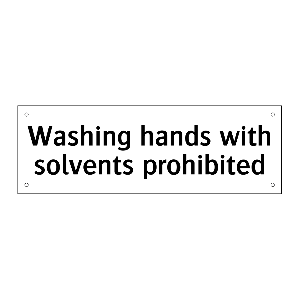 Washing hands with solvents prohibited